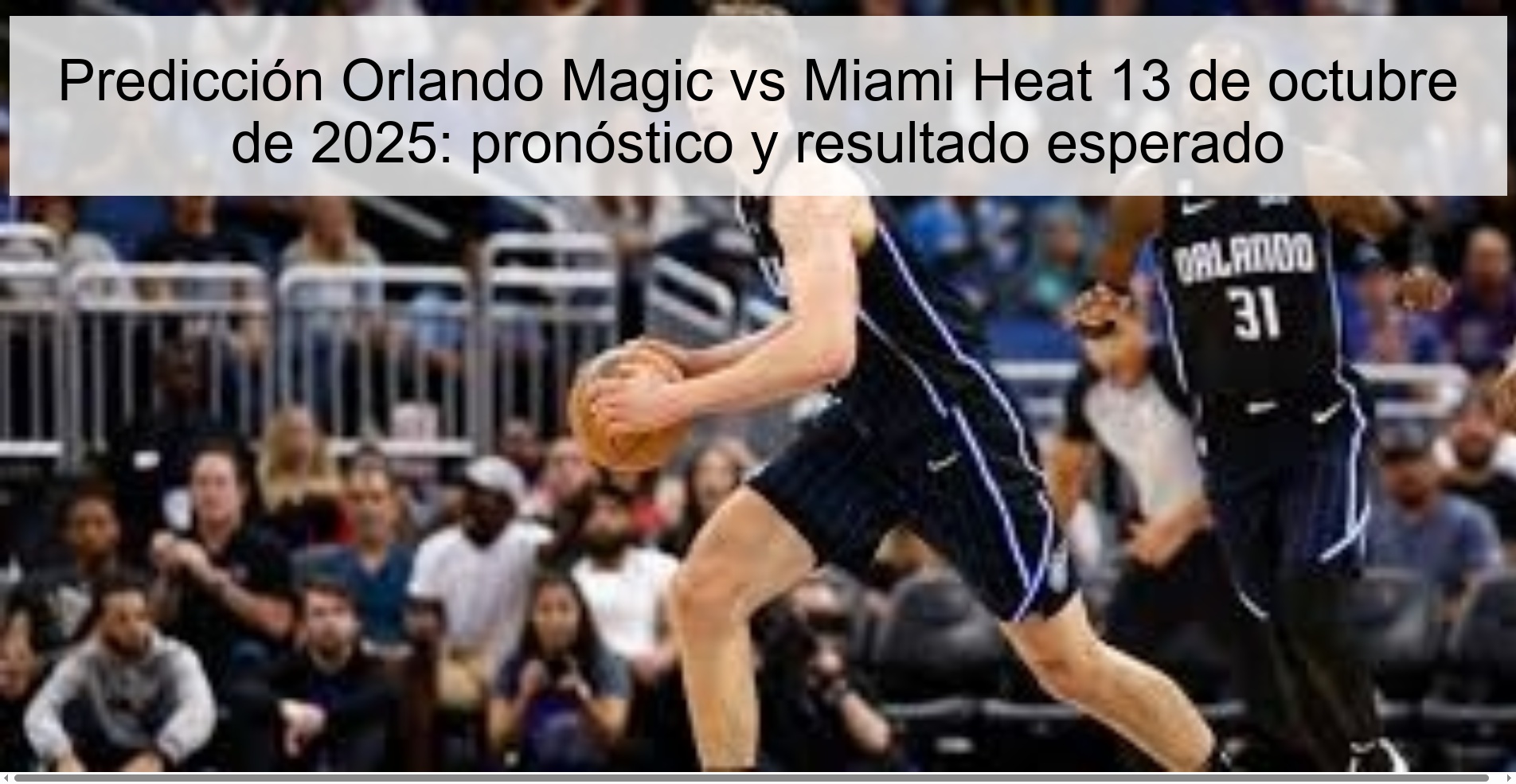 Predicción Orlando Magic vs Miami Heat 13 de octubre de 2025: pronóstico y resultado esperado 1 Predicción Orlando Magic vs Miami Heat 13 de octubre de 2025: pronóstico y resultado esperado