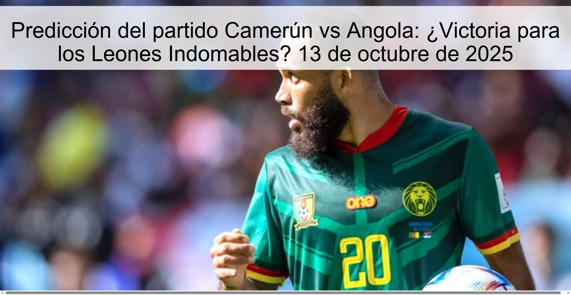 Predicción del partido Camerún vs Angola: ¿Victoria para los Leones Indomables? 13 de octubre de 2025