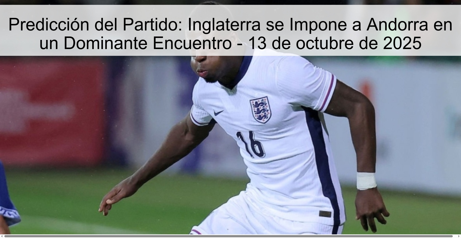 Predicción del Partido: Inglaterra se Impone a Andorra en un Dominante Encuentro - 13 de octubre de 2025 1 311762