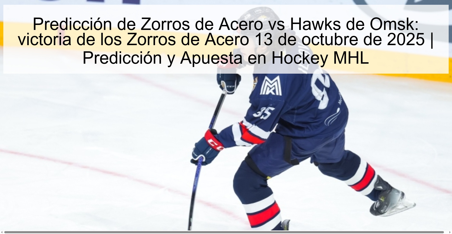 Steel Foxes vs Omsk Hawks prediction: Steel Foxes win October 13, 2025 | Prediction and Betting on Hockey MHL 1 311782