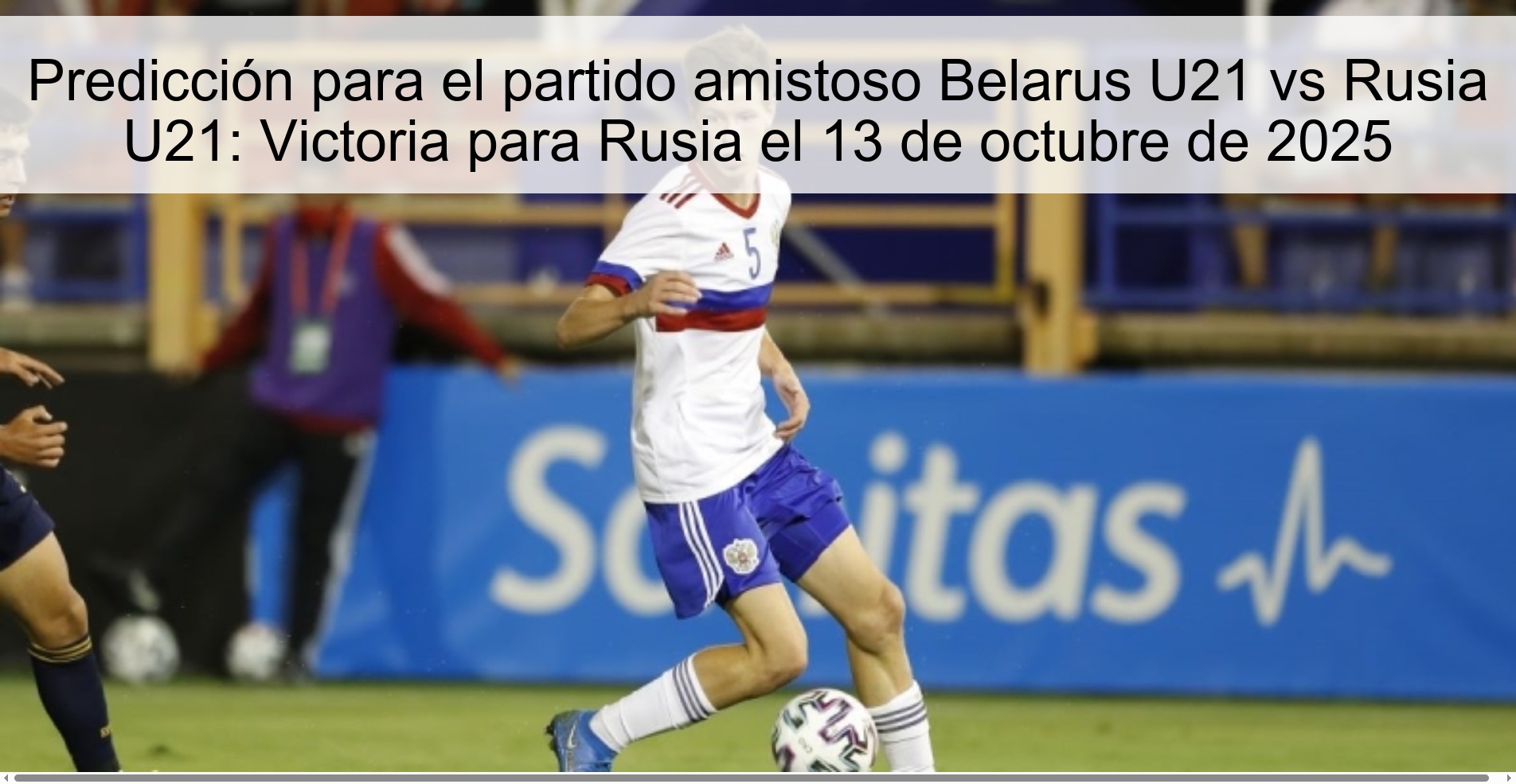 Prediction for the friendly match Belarus U21 vs Russia U21: Victory for Russia on October 13, 2025