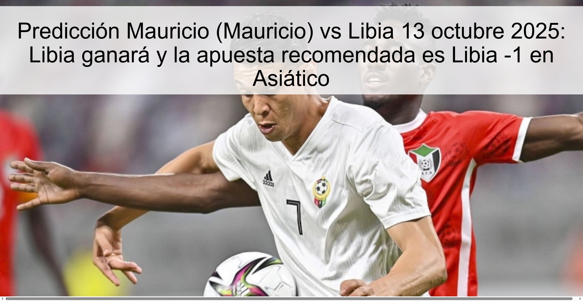 Predicción Mauricio (Mauricio) vs Libia 13 octubre 2025: Libia ganará y la apuesta recomendada es Libia -1 en Asiático