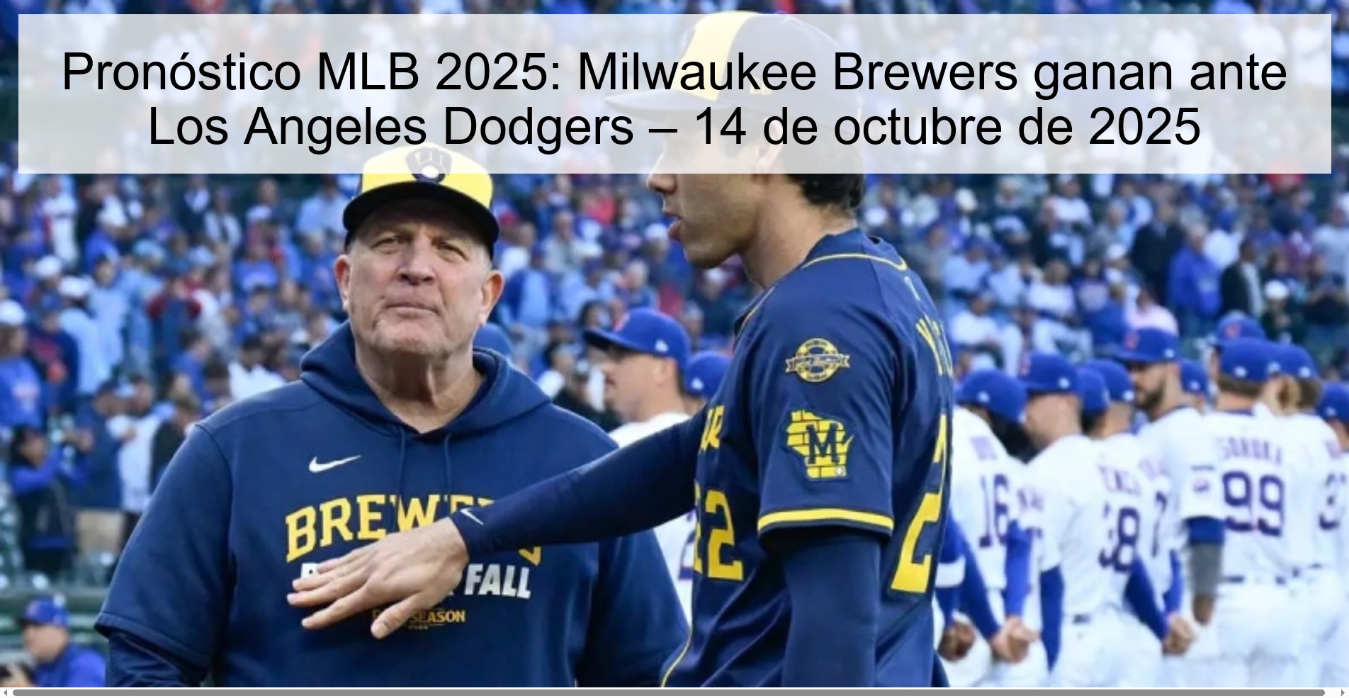 Pronóstico MLB 2025: Milwaukee Brewers ganan ante Los Angeles Dodgers – 14 de octubre de 2025