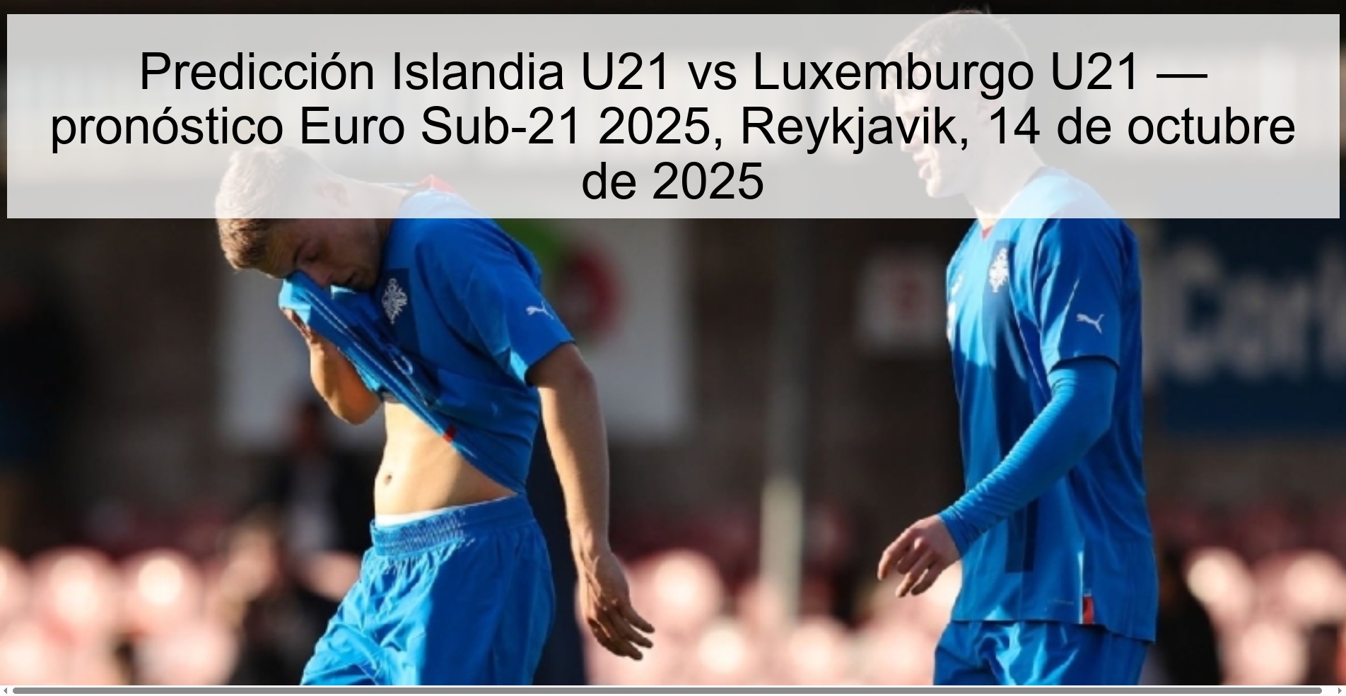 Iceland U21 vs Luxembourg U21 prediction — Euro U21 2025 prediction, Reykjavik, October 14, 2025