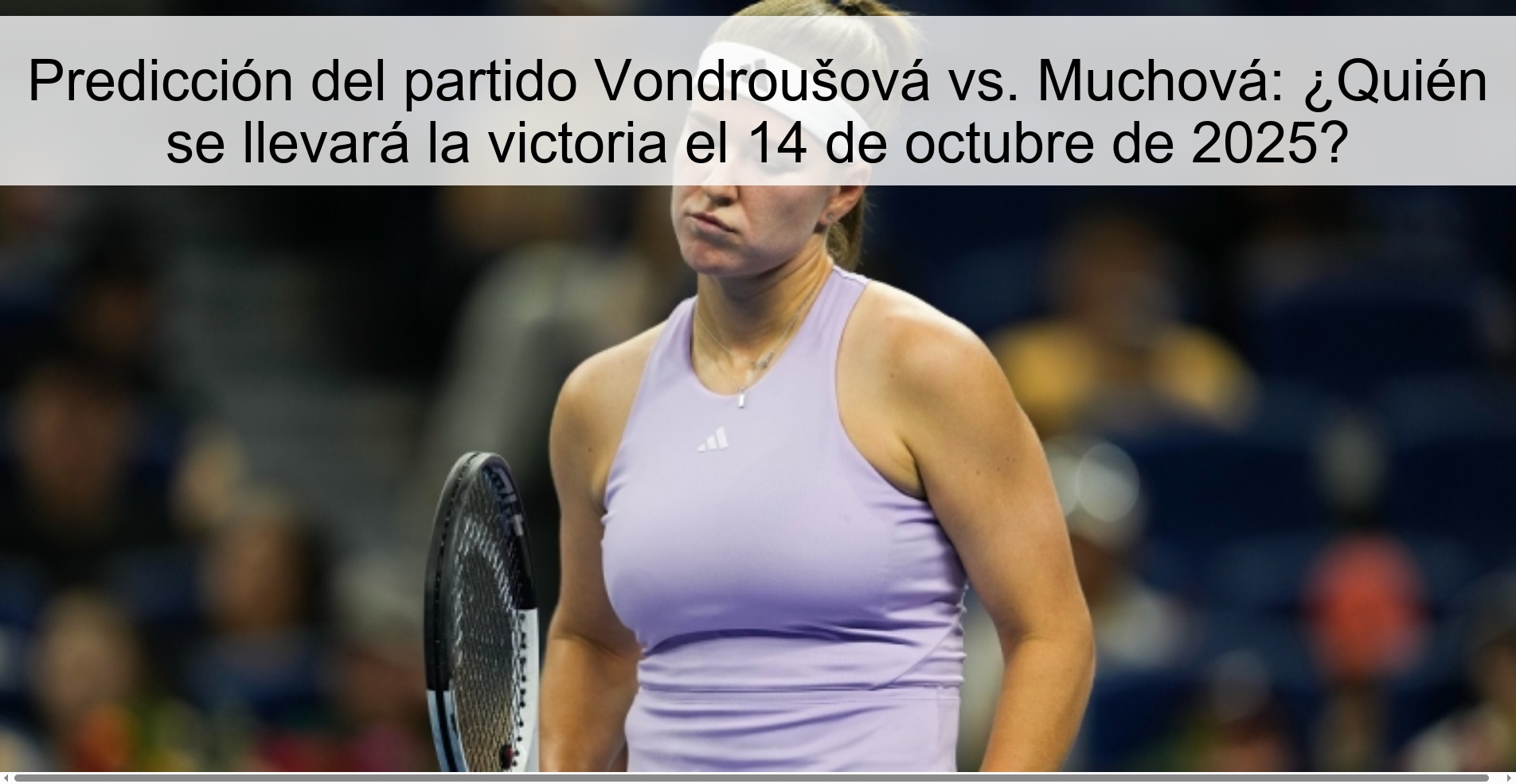 Vondrousová vs. Match Prediction Muchová: Who will win on October 14, 2025? 1 312339