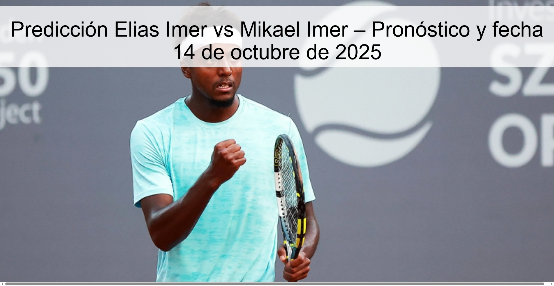 Predicción Elias Imer vs Mikael Imer – Pronóstico y fecha 14 de octubre de 2025
