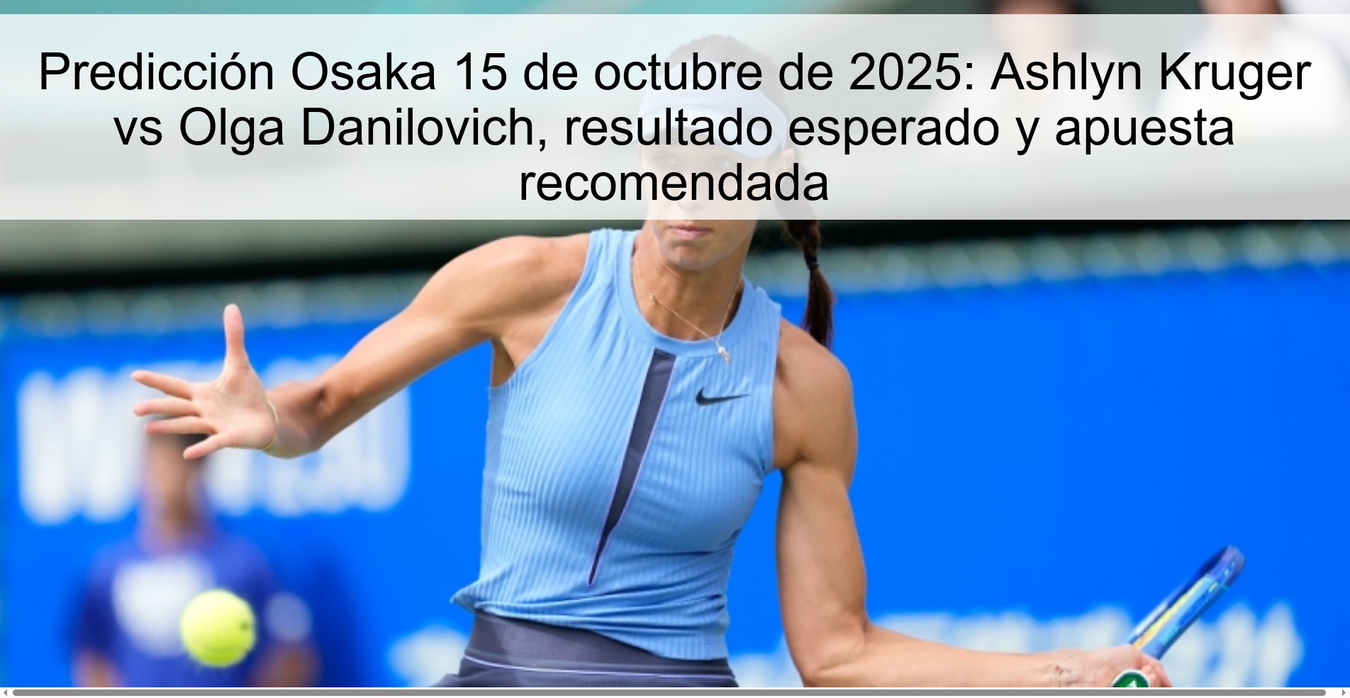 Osaka Prediction October 15, 2025: Ashlyn Kruger vs Olga Danilovich, expected result and recommended bet