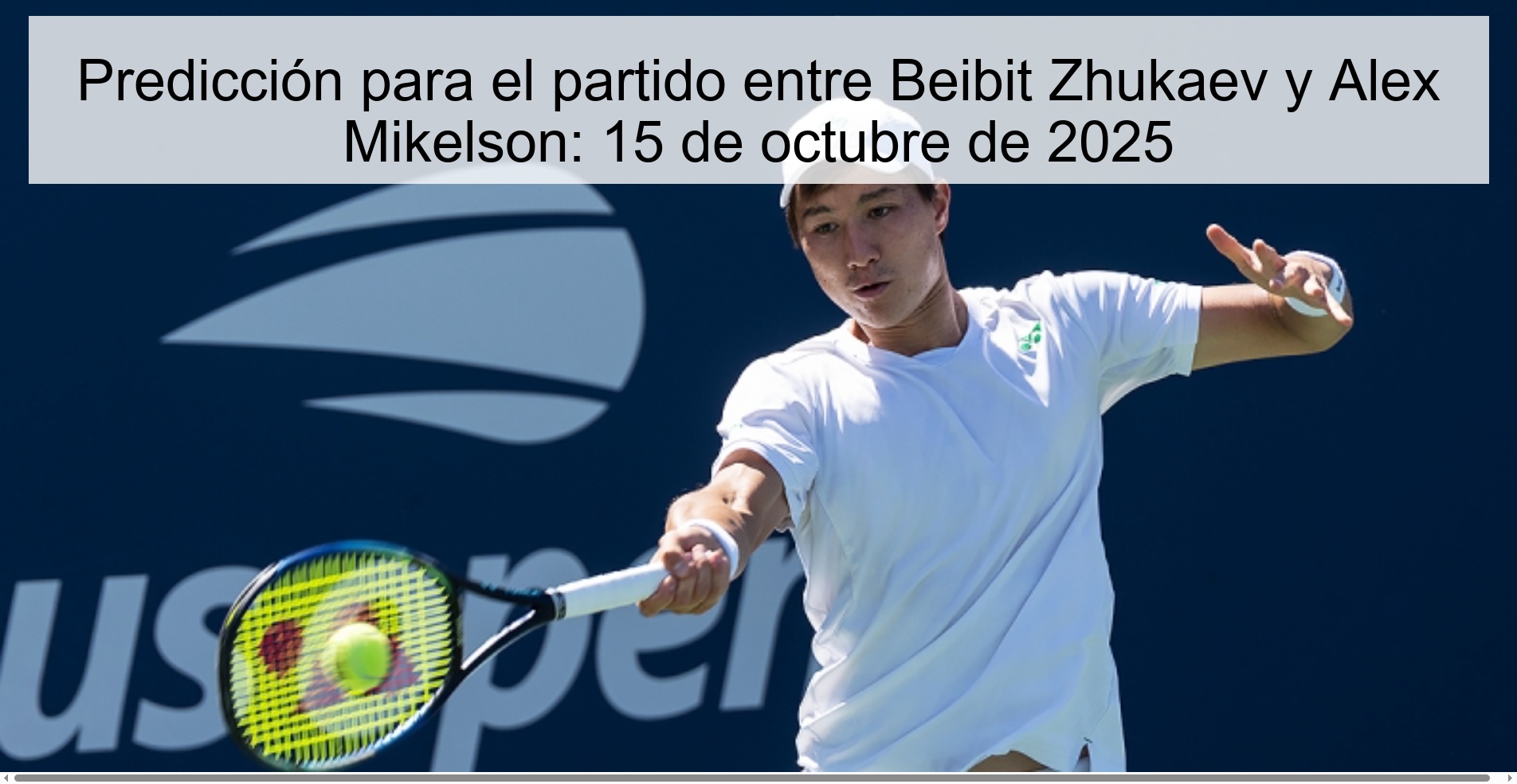 Predicción para el partido entre Beibit Zhukaev y Alex Mikelson: 15 de octubre de 2025 1 312560
