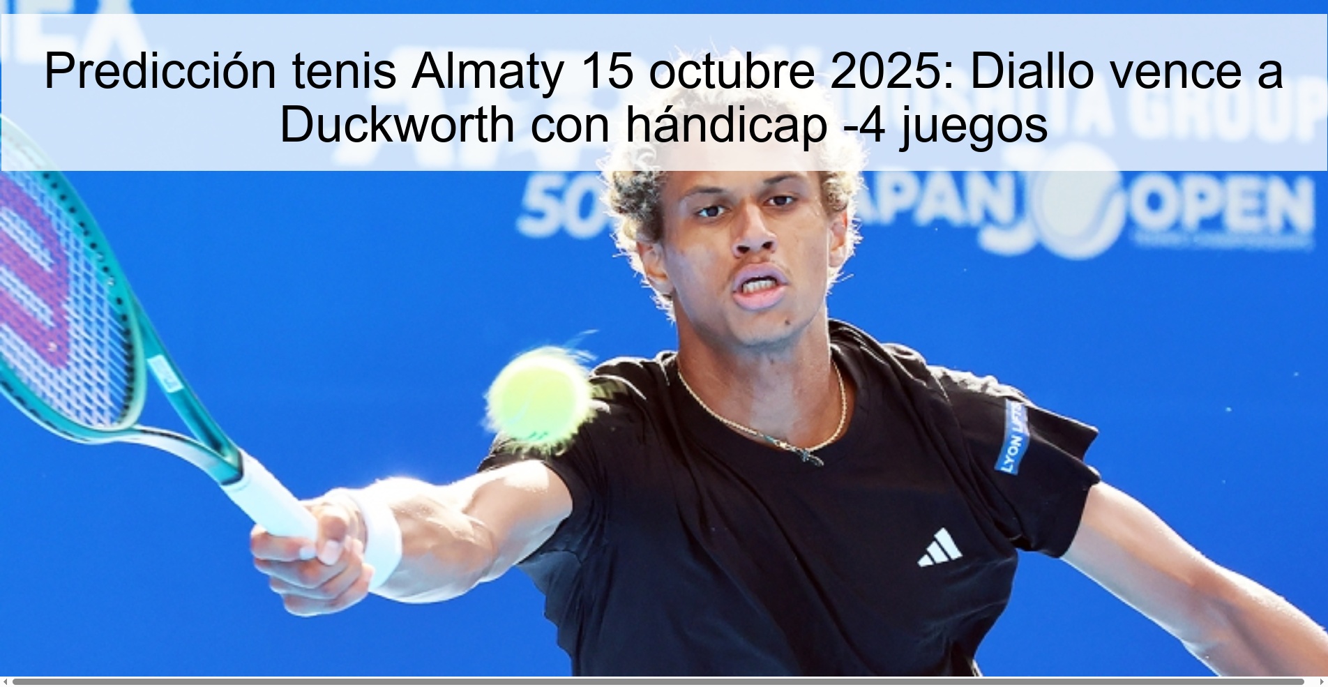 Almaty tennis prediction October 15, 2025: Diallo beats Duckworth with handicap -4 games 1 Almaty tennis prediction October 15, 2025: Diallo beats Duckworth with a handicap -4 games