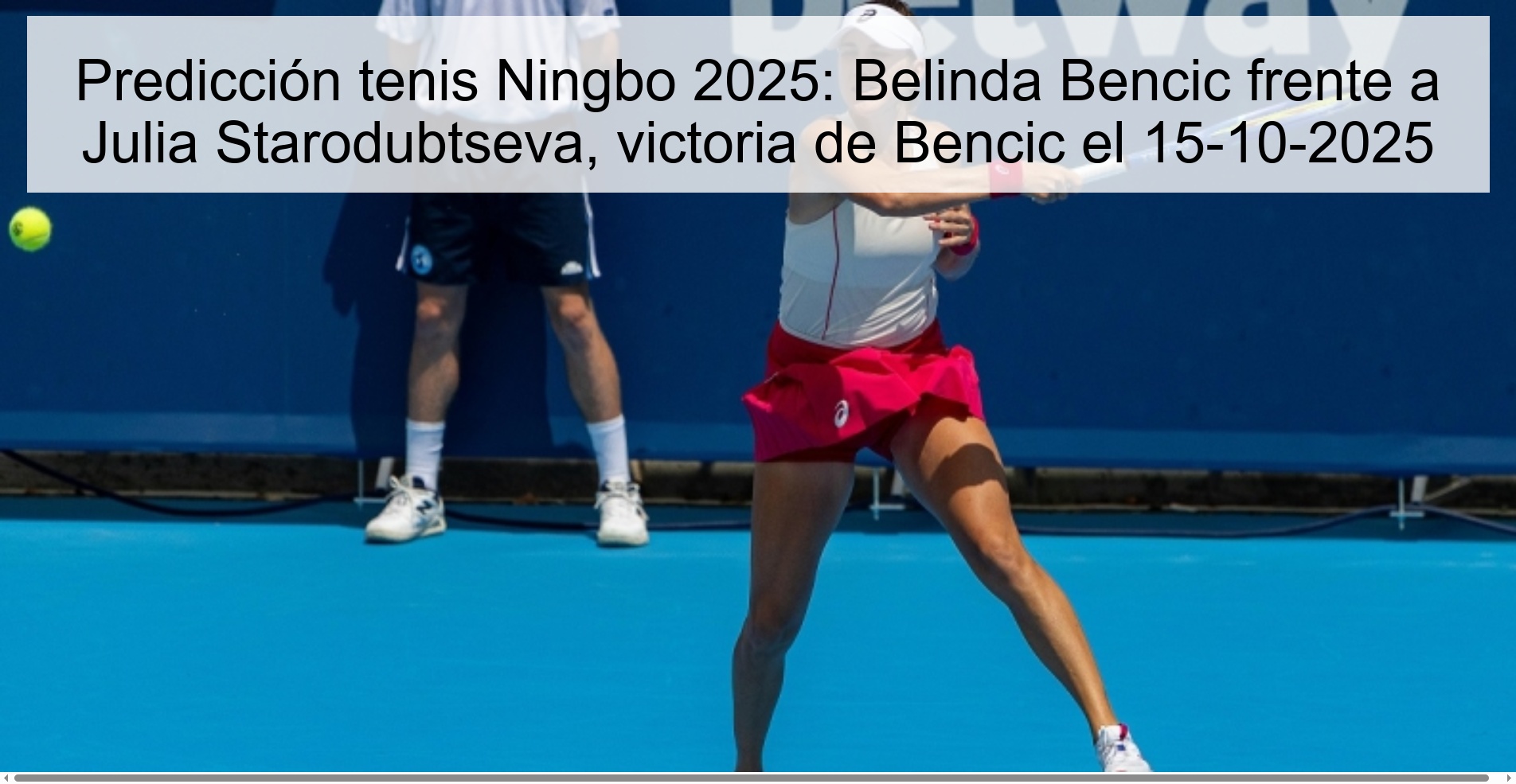 Predicción tenis Ningbo 2025: Belinda Bencic frente a Julia Starodubtseva, victoria de Bencic el 15-10-2025 1 312613