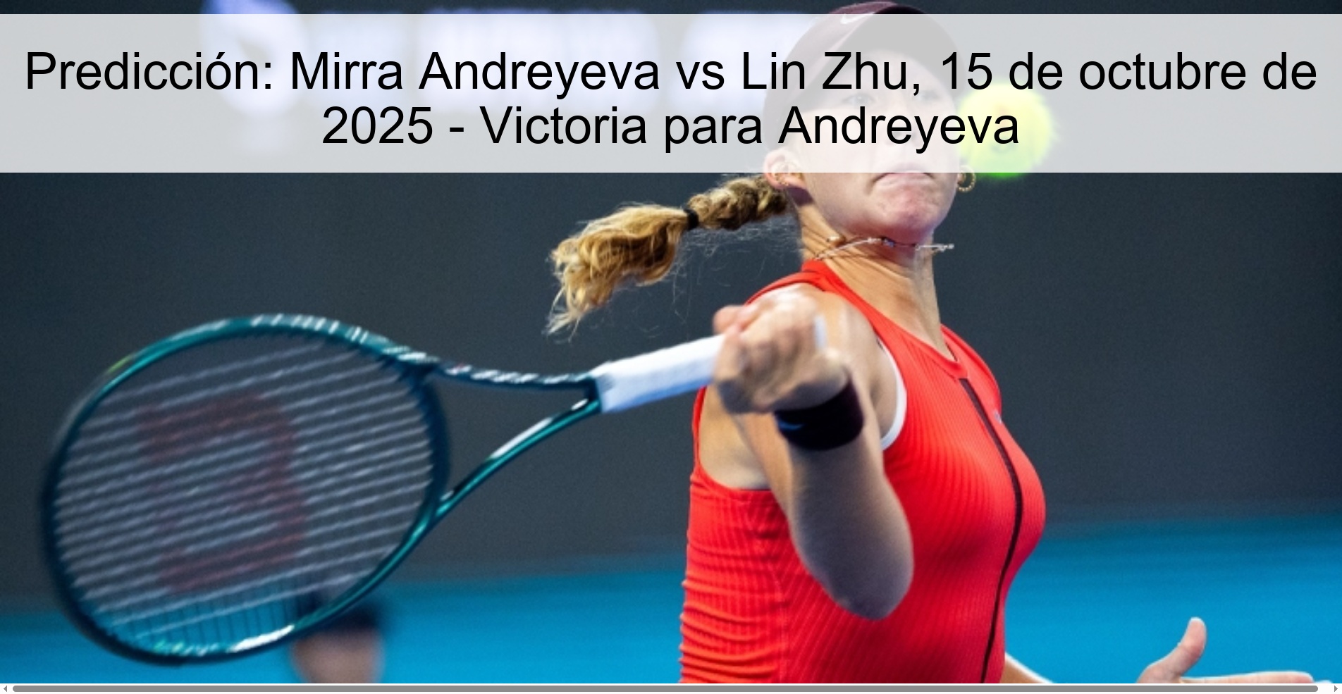 Prediction: Mirra Andreyeva vs Lin Zhu, October 15, 2025 - Victory for Andreyeva