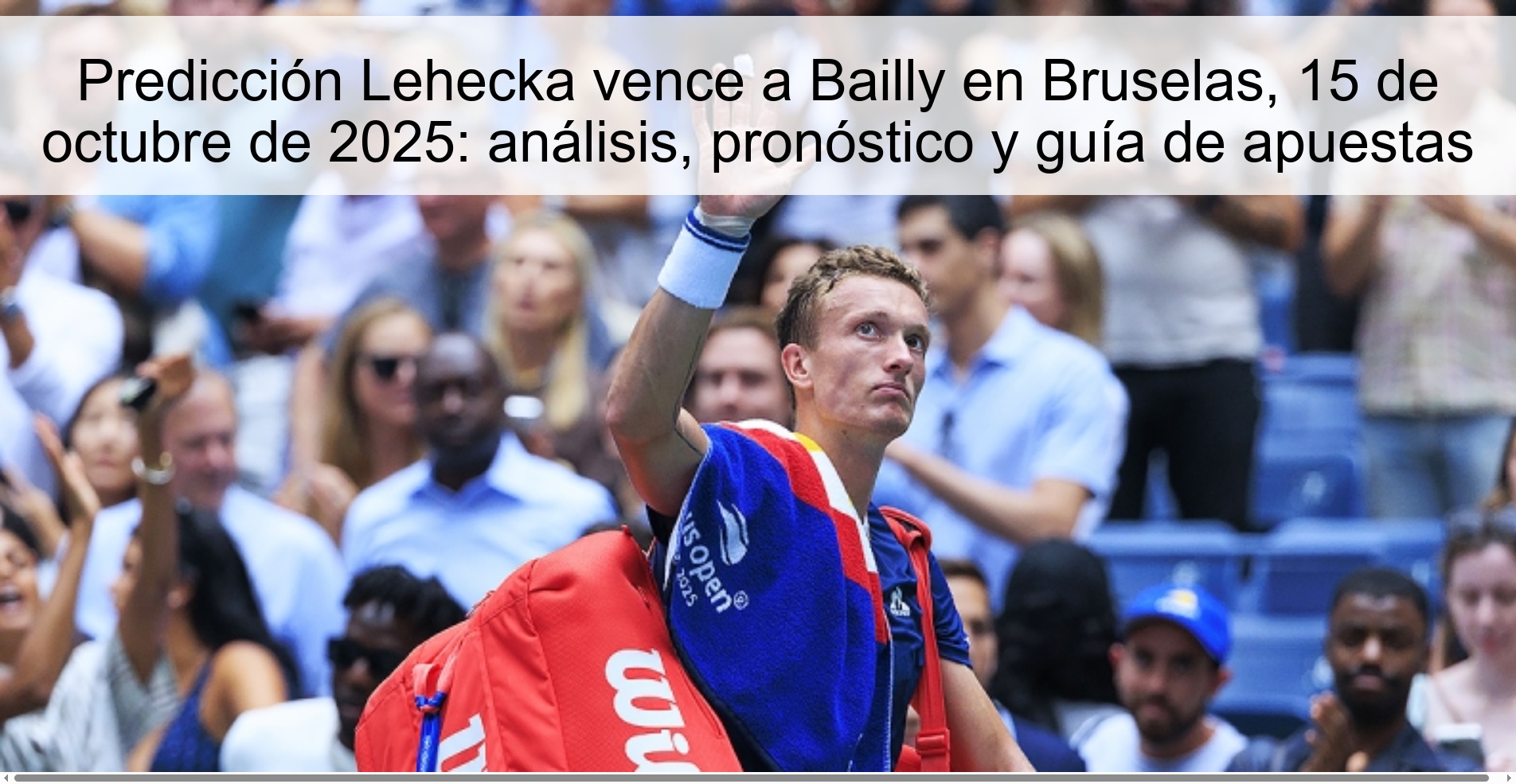 Prediction Lehecka beats Bailly in Brussels, October 15, 2025: analysis, forecast and betting guide