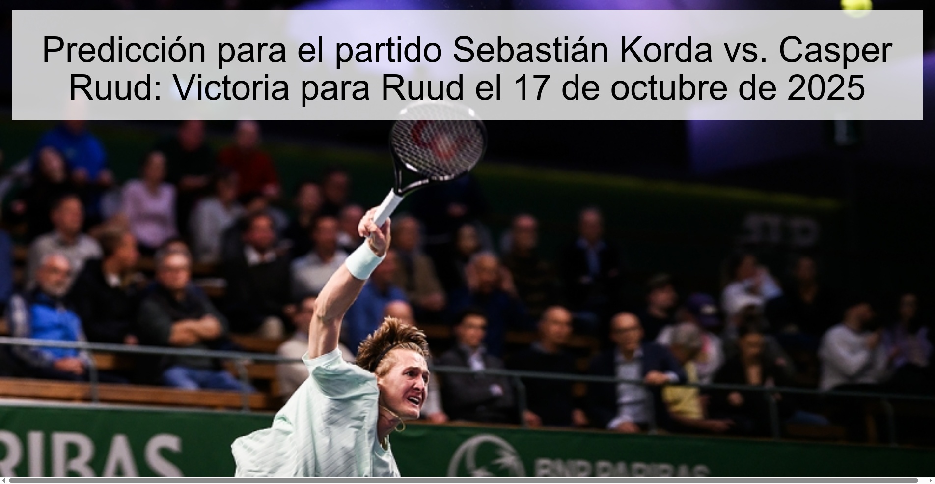 Prediction for the match Sebastián Korda vs. Casper Ruud: Victory for Ruud on October 17, 2025