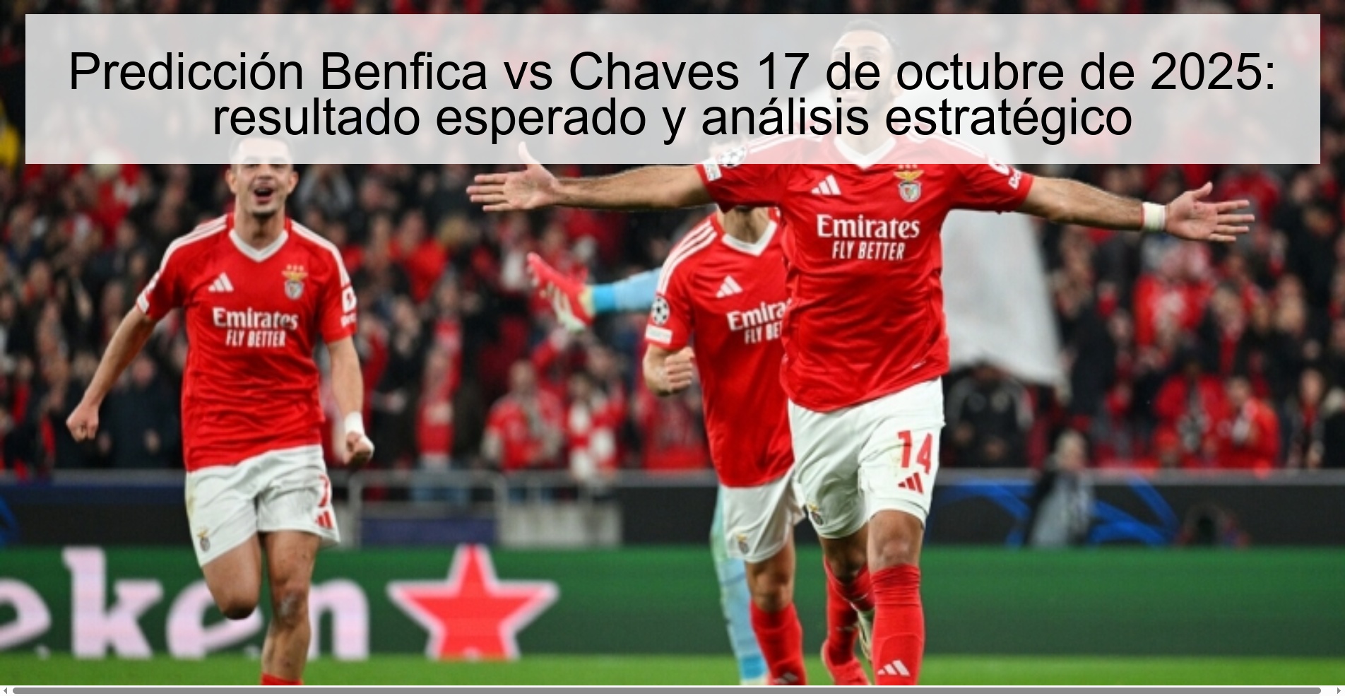 Predicción Benfica vs Chaves 17 de octubre de 2025: resultado esperado y análisis estratégico 1 Predicción Benfica vs Chaves 17 de octubre de 2025: resultado esperado y análisis estratégico