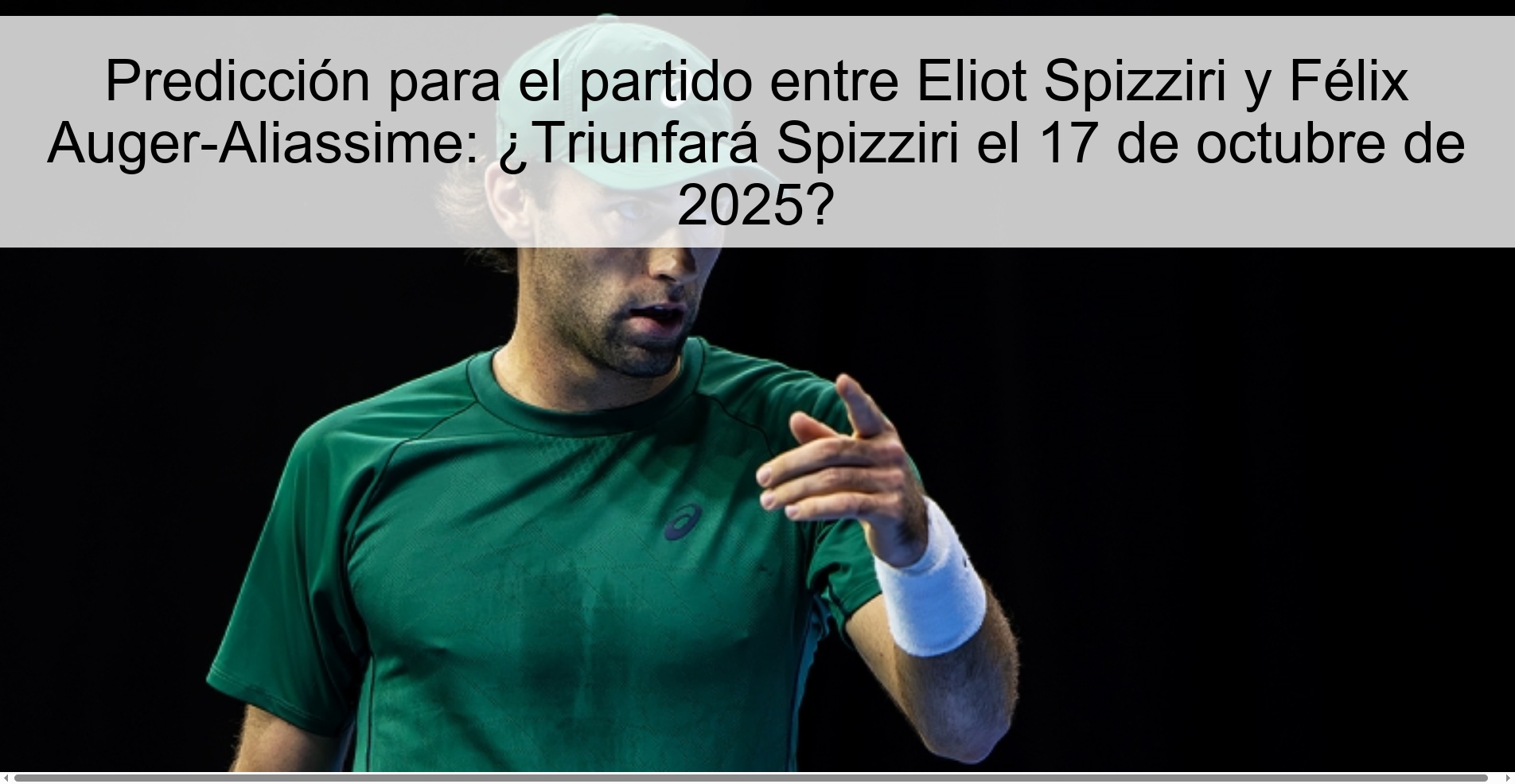 Prediction for the match between Eliot Spizziri and Félix Auger-Aliassime: Will Spizziri triumph on October 17, 2025?