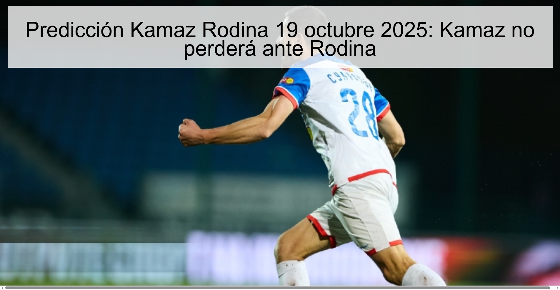 Kamaz Rodina Prediction October 19, 2025: Kamaz will not lose to Rodina 1 314021