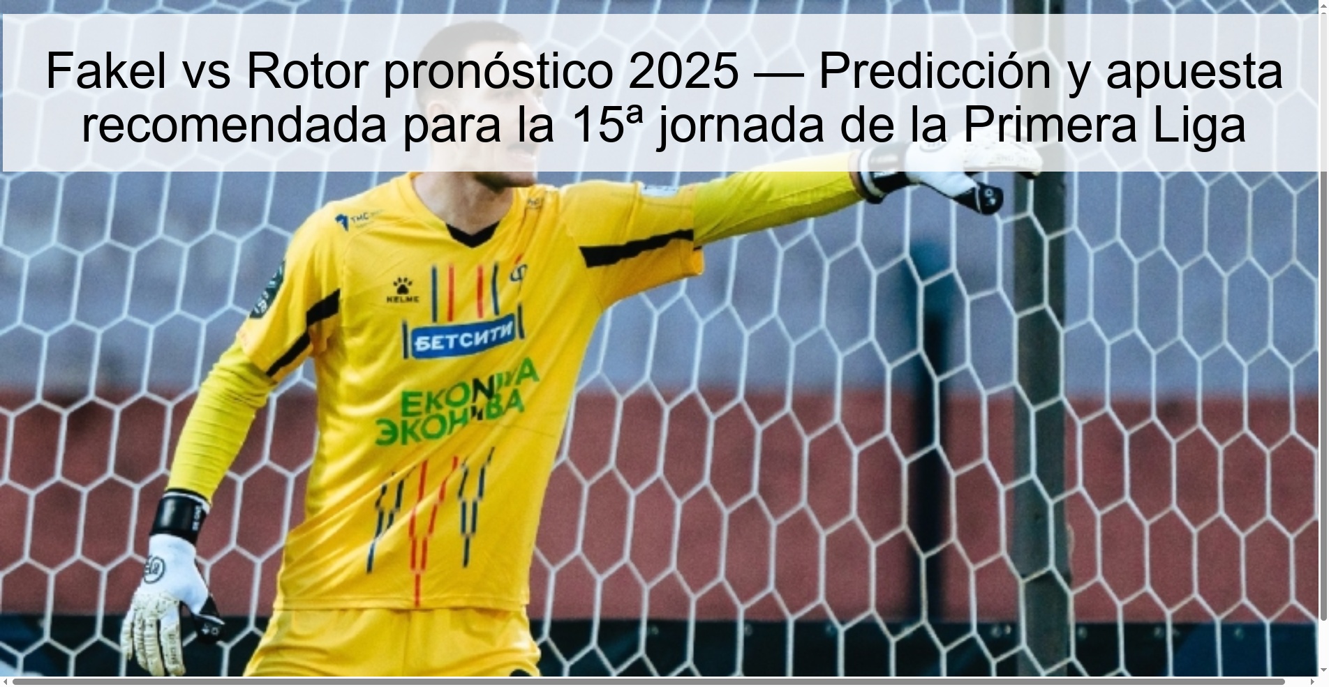 Fakel vs Rotor pronóstico 2025 — Predicción y apuesta recomendada para la 15ª jornada de la Primera Liga 1 Fakel vs Rotor pronóstico 2025 — Predicción y apuesta recomendada para la 15ª jornada de la Primera Liga