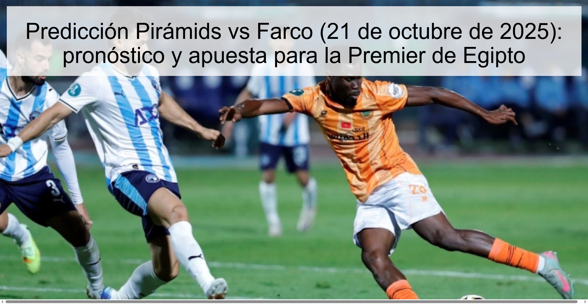 Predicción Pirámids vs Farco (21 de octubre de 2025): pronóstico y apuesta para la Premier de Egipto 1 314690