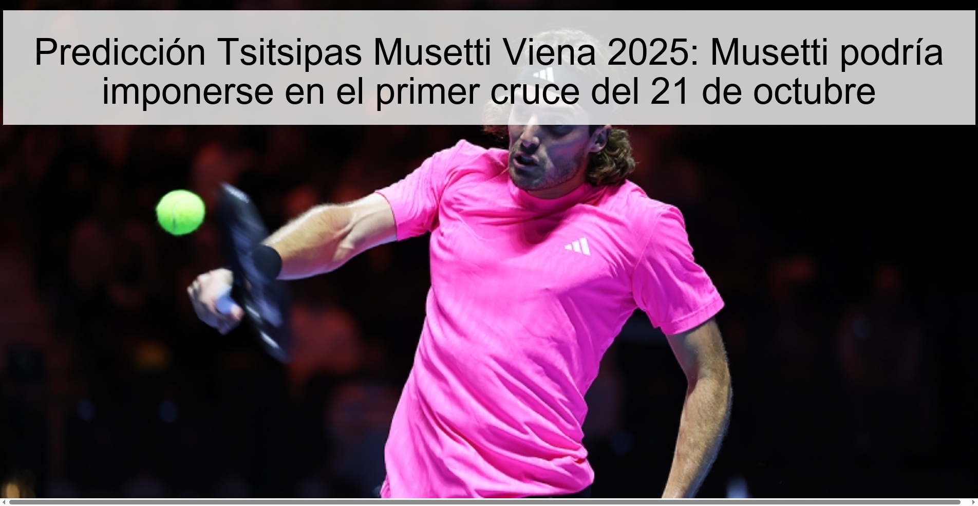 Tsitsipas Musetti Vienna 2025 prediction: Musetti could win the first crossing on October 21
