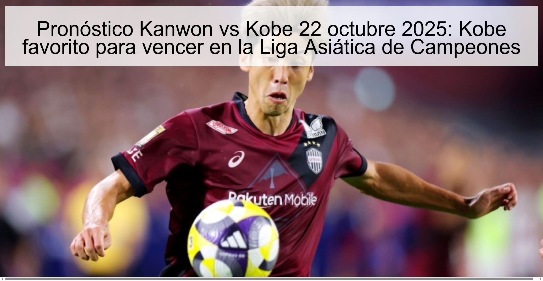 Pronóstico Kanwon vs Kobe 22 octubre 2025: Kobe favorito para vencer en la Liga Asiática de Campeones 1 314888