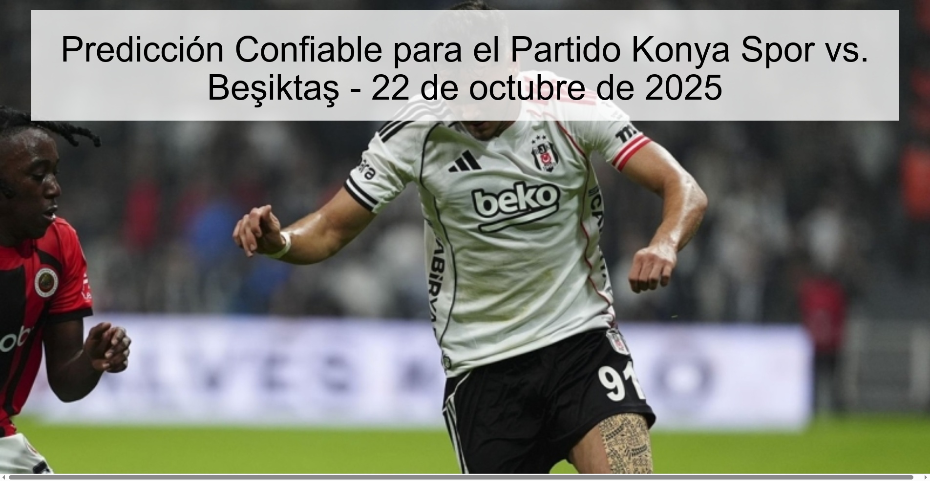 Reliable Prediction for the Konya Spor vs. Match Beşiktaş - October 22, 2025 1 315022