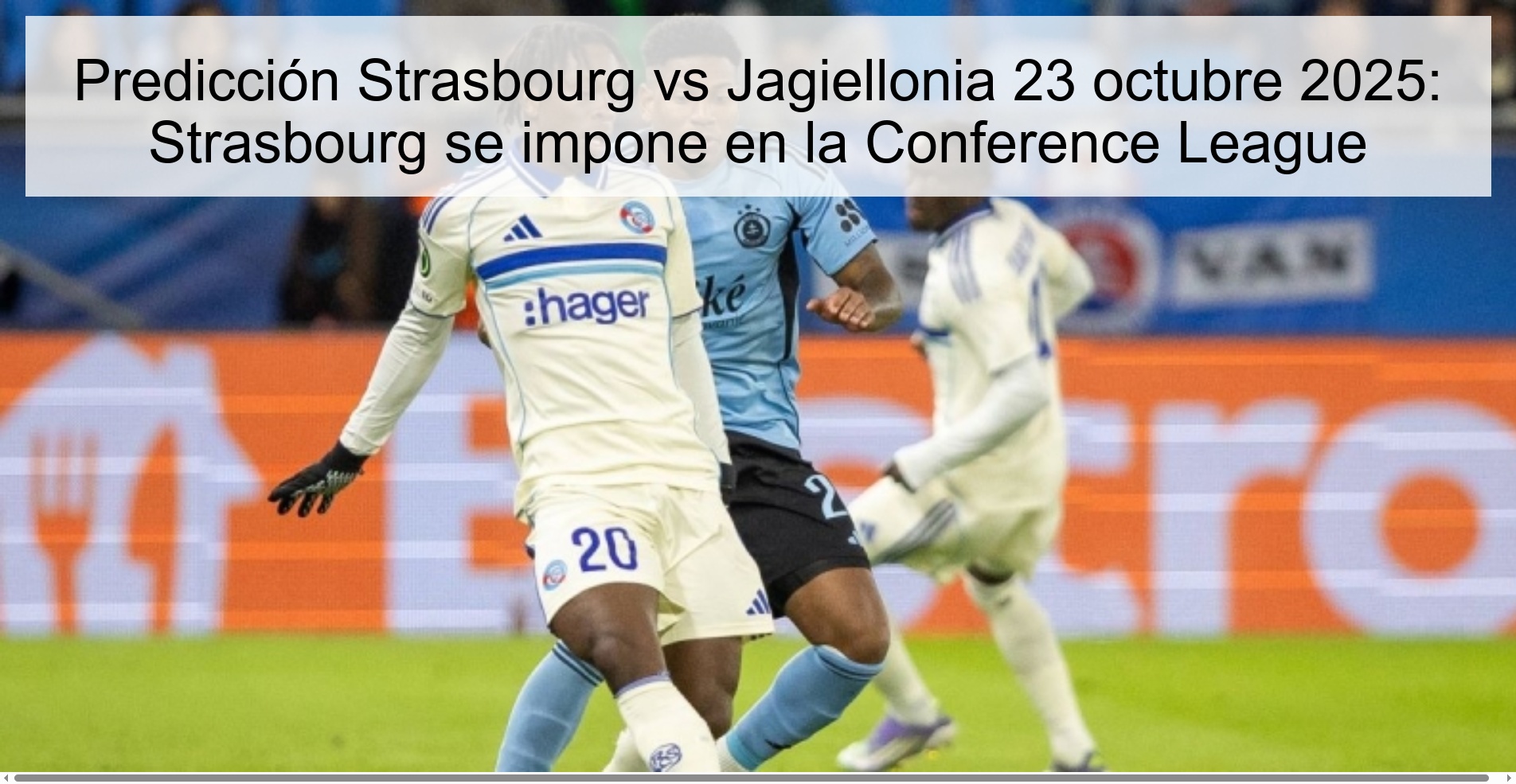 Predicción Strasbourg vs Jagiellonia 23 octubre 2025: Strasbourg se impone en la Conference League 1 Predicción Strasbourg vs Jagiellonia 23 octubre 2025: Strasbourg se impone en la Conference League