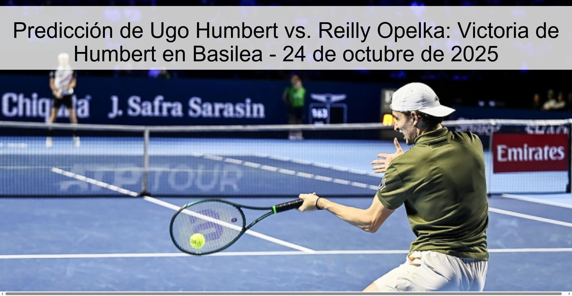 Predicción de Ugo Humbert vs. Reilly Opelka: Victoria de Humbert en Basilea - 24 de octubre de 2025