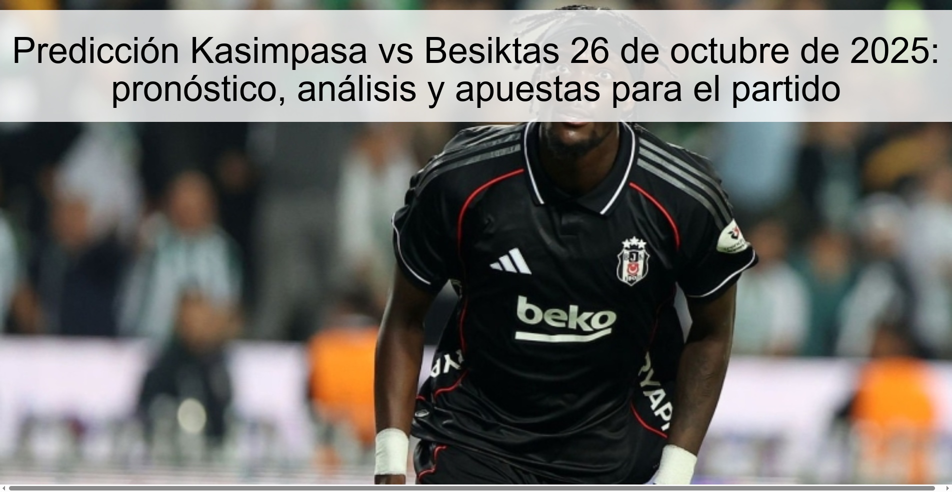 Kasimpasa vs Besiktas Prediction October 26, 2025: Prediction, analysis and bets for the match