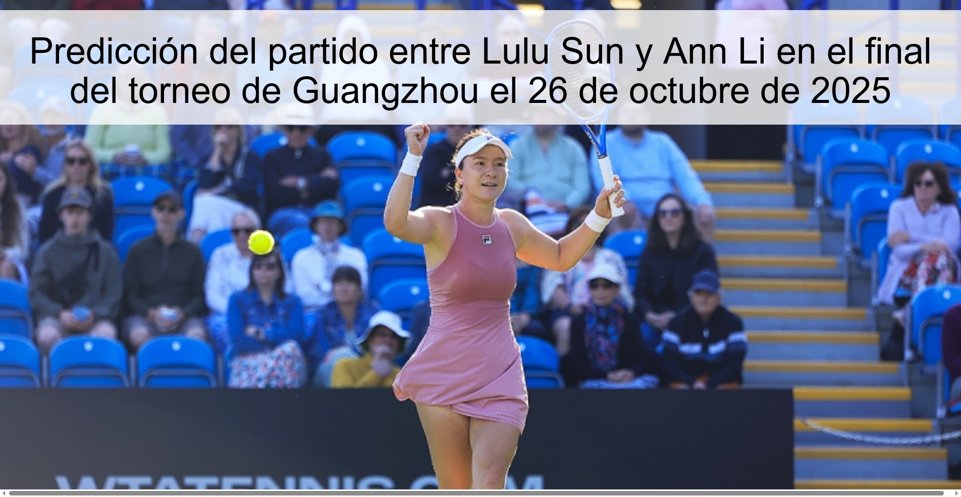 Predicción del partido entre Lulu Sun y Ann Li en el final del torneo de Guangzhou el 26 de octubre de 2025 1 Predicción del partido entre Lulu Sun y Ann Li en el final del torneo de Guangzhou el 26 de octubre de 2025