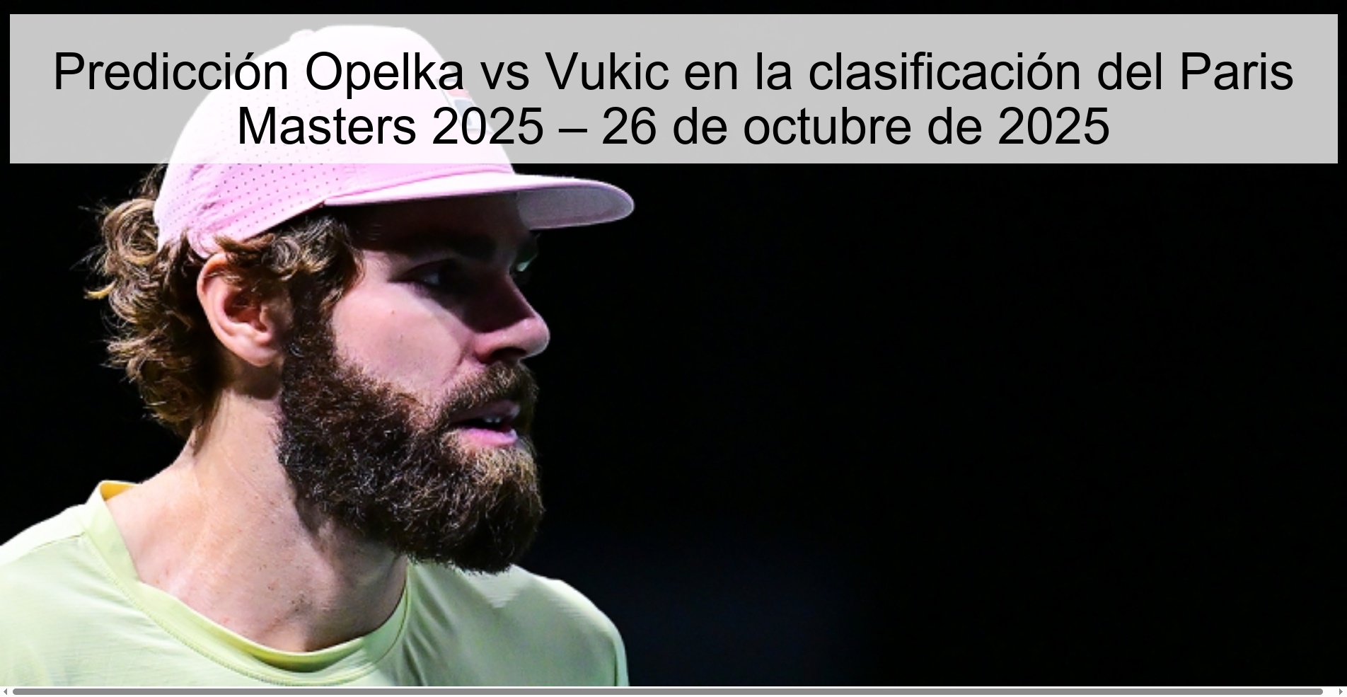Predicción Opelka vs Vukic en la clasificación del Paris Masters 2025 – 26 de octubre de 2025 1 Predicción Opelka vs Vukic en la clasificación del Paris Masters 2025 – 26 de octubre de 2025