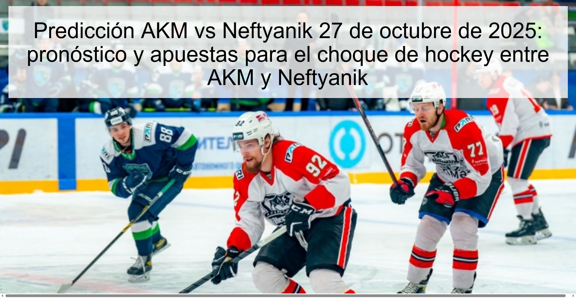AKM vs Neftyanik Prediction October 27, 2025: Prediction and bets for the hockey clash between AKM and Neftyanik