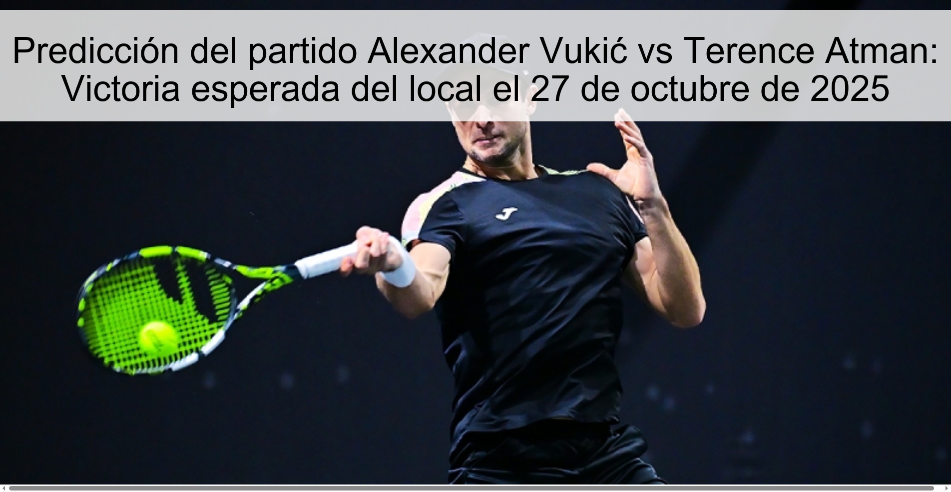 Predicción del partido Alexander Vukić vs Terence Atman: Victoria esperada del local el 27 de octubre de 2025