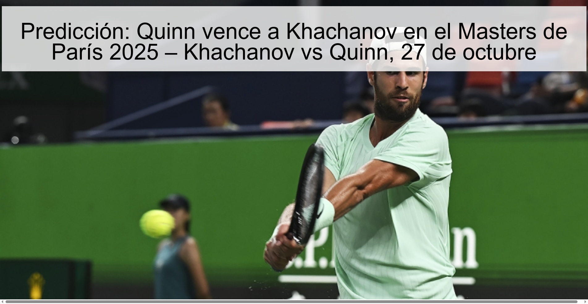 Prediction: Quinn beats Khachanov at the 2025 Paris Masters – Khachanov vs Quinn, October 27