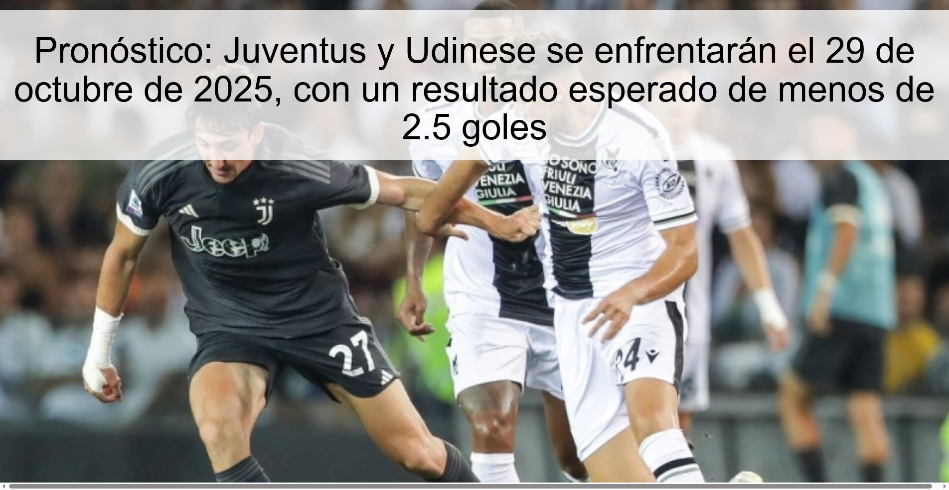 Prediction: Juventus and Udinese will meet on October 29, 2025, with an expected result of less than 2.5 goals 1 317372