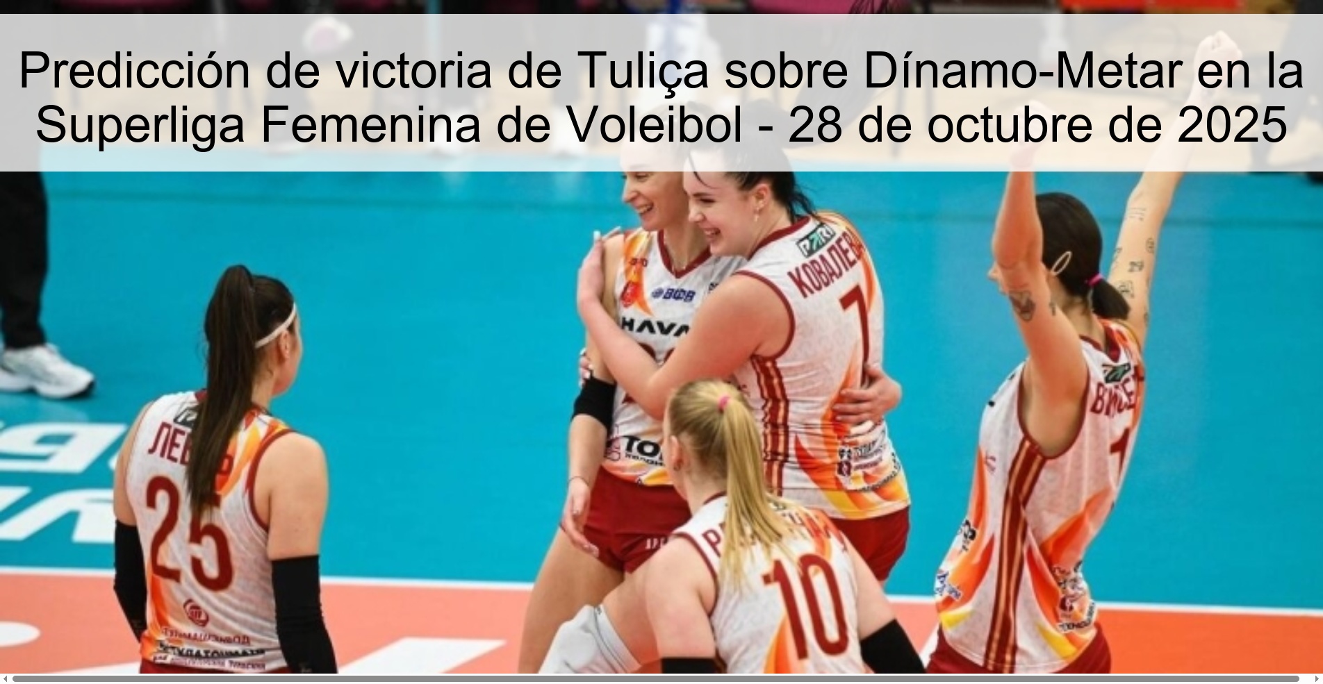 Predicción de victoria de Tuliça sobre Dínamo-Metar en la Superliga Femenina de Voleibol - 28 de octubre de 2025 1 Predicción de victoria de Tuliça sobre Dínamo-Metar en la Superliga Femenina de Voleibol - 28 de octubre de 2025