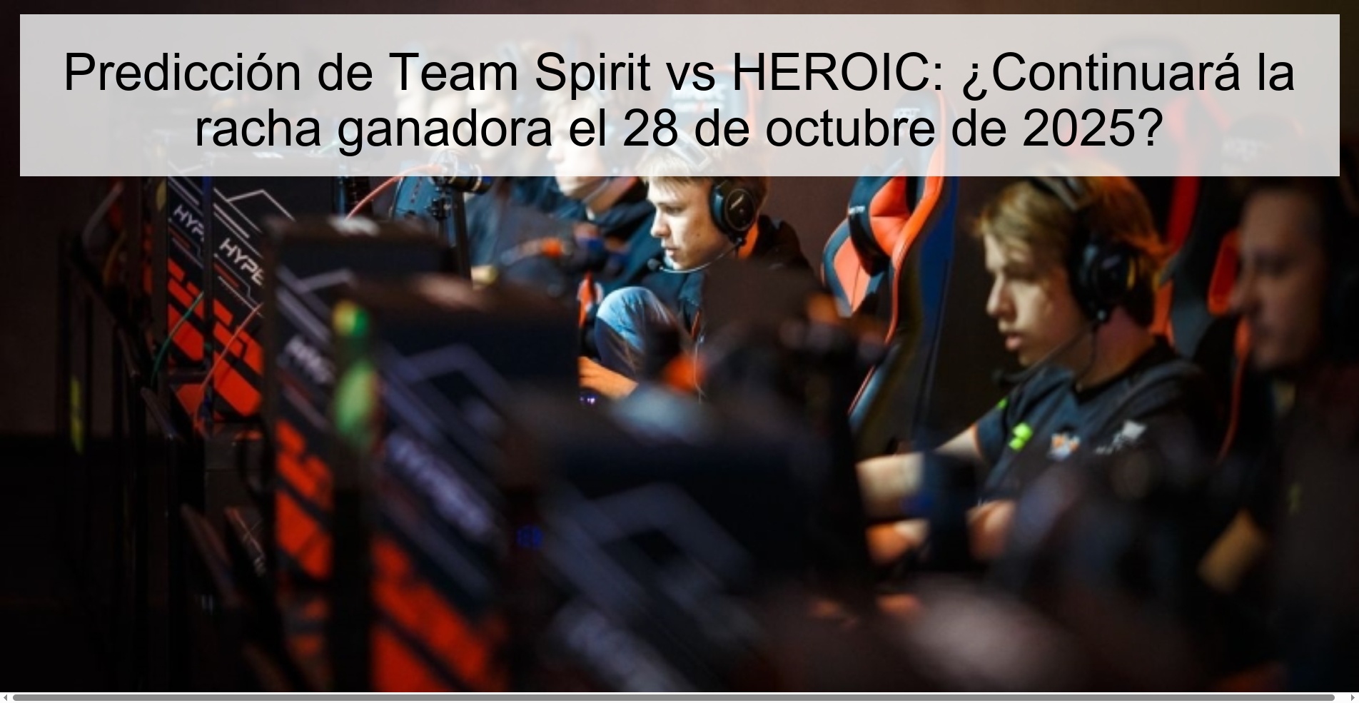 Team Spirit vs HEROIC Prediction: Will the winning streak continue on October 28, 2025? 1 Team Spirit vs HEROIC Prediction: Will the winning streak continue on October 28, 2025?