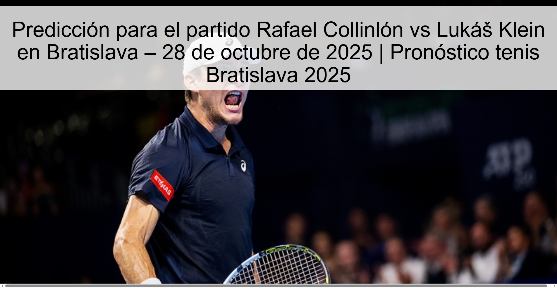 Predicción para el partido Rafael Collinlón vs Lukáš Klein en Bratislava – 28 de octubre de 2025 | Pronóstico tenis Bratislava 2025 1 317564