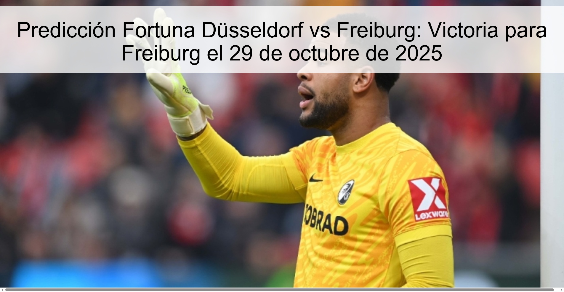 Fortuna Düsseldorf vs Freiburg Prediction: Victory for Freiburg on October 29, 2025