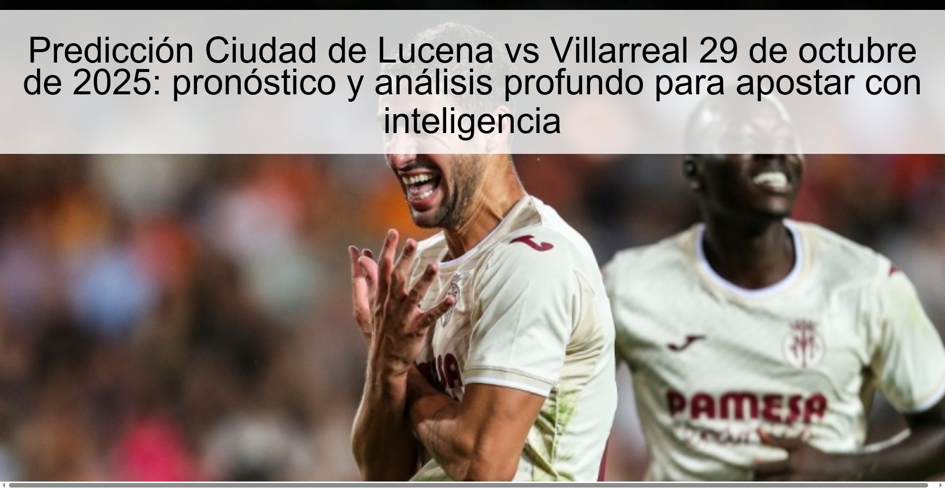 Ciudad de Lucena vs Villarreal Prediction October 29, 2025: forecast and in-depth analysis to bet intelligently