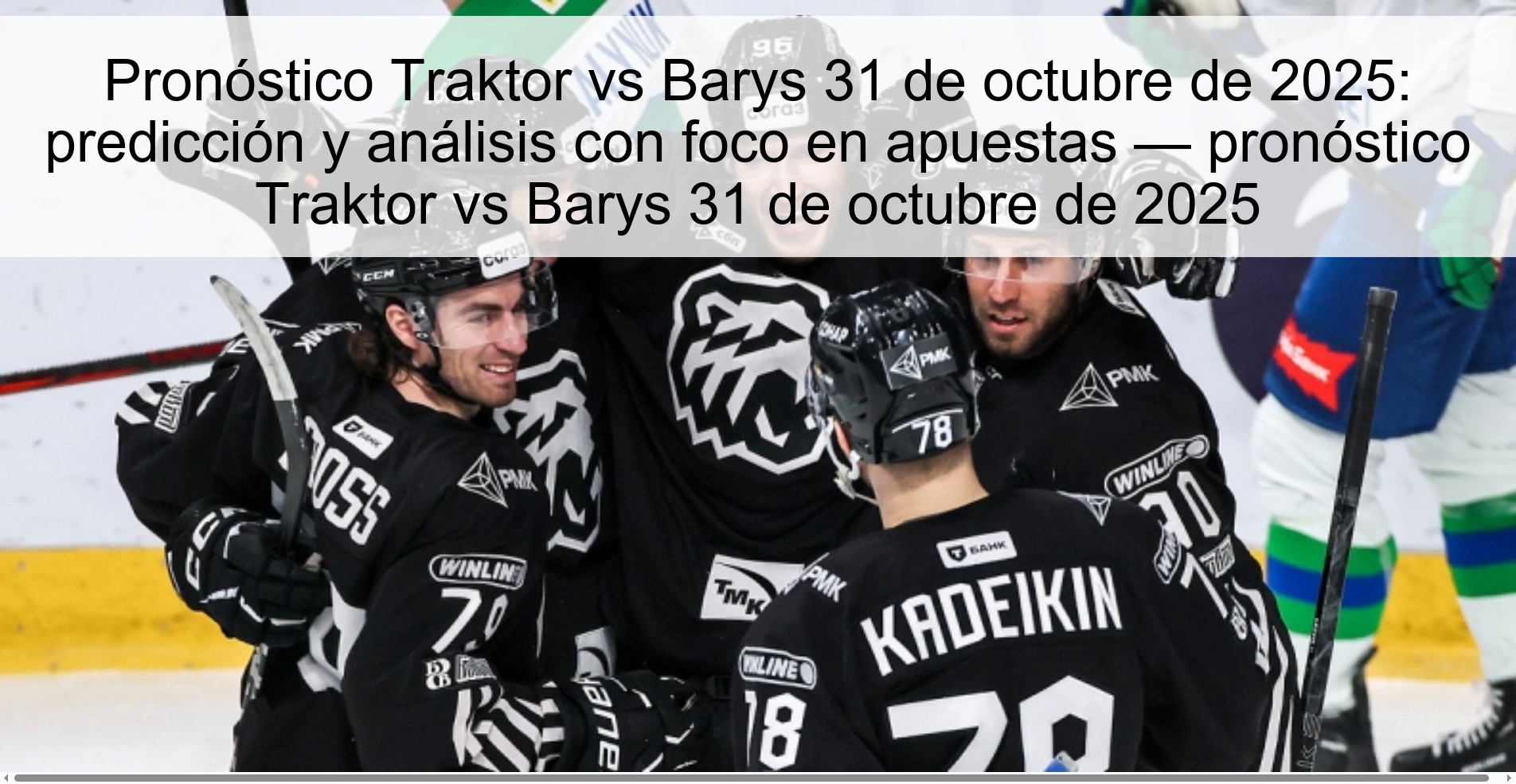 Pronóstico Traktor vs Barys 31 de octubre de 2025: predicción y análisis con foco en apuestas — pronóstico Traktor vs Barys 31 de octubre de 2025 1 Pronóstico Traktor vs Barys 31 de octubre de 2025: predicción y análisis con foco en apuestas — pronóstico Traktor vs Barys 31 de octubre de 2025
