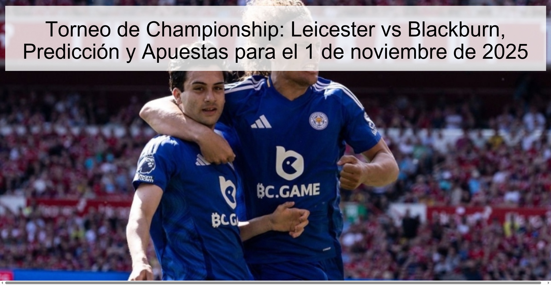 Championship Tournament: Leicester vs Blackburn, Prediction and Bets for November 1, 2025