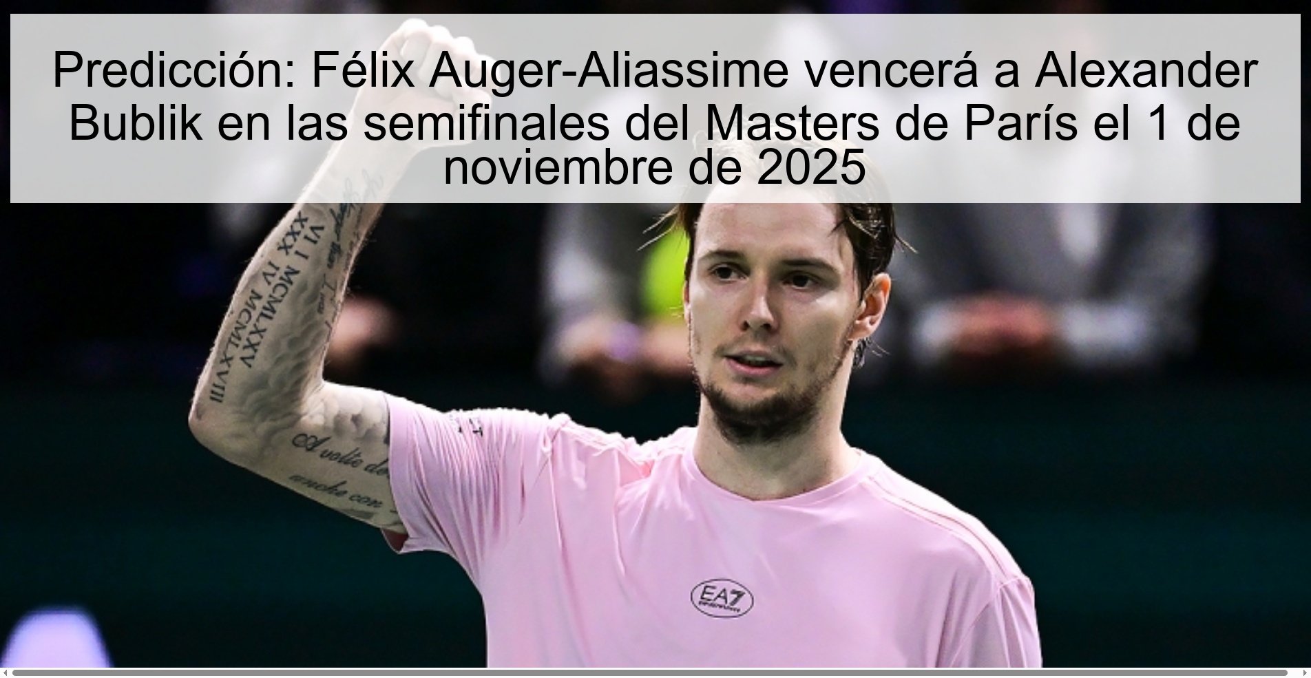 Prediction: Félix Auger-Aliassime will beat Alexander Bublik in the semi-finals of the Paris Masters on November 1, 2025 1 Prediction: Félix Auger-Aliassime will beat Alexander Bublik in the semi-finals of the Paris Masters on November 1, 2025
