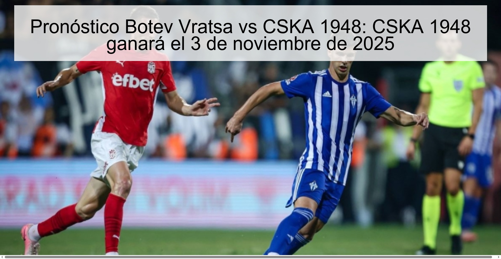Pronóstico Botev Vratsa vs CSKA 1948: CSKA 1948 ganará el 3 de noviembre de 2025 1 319697