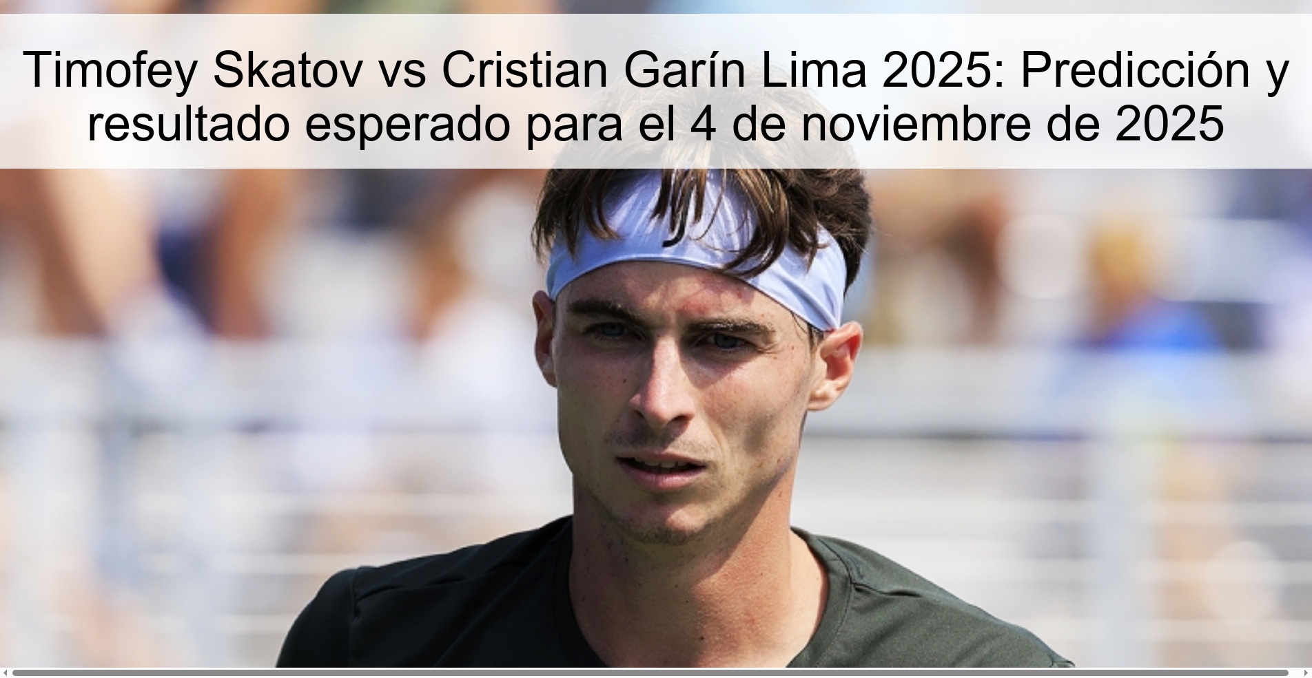 Timofey Skatov vs Cristian Garín Lima 2025: Prediction and expected result for November 4, 2025 1 320135