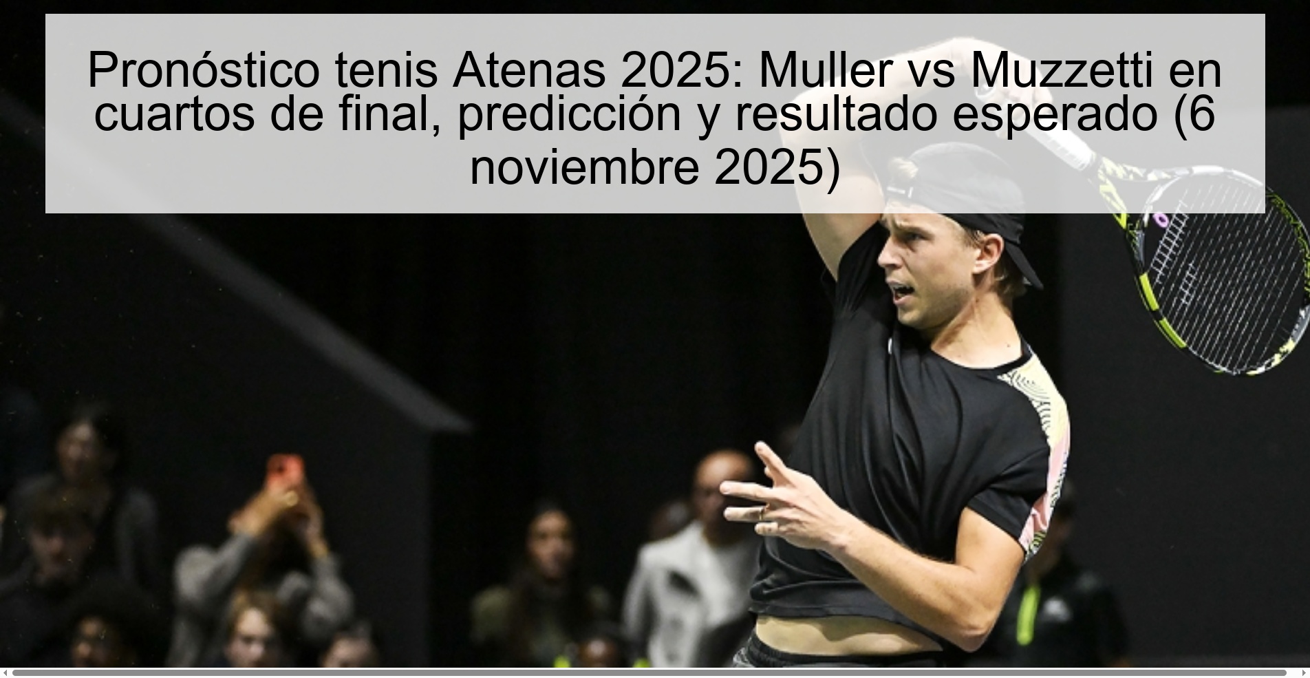 Pronóstico tenis Atenas 2025: Muller vs Muzzetti en cuartos de final, predicción y resultado esperado (6 noviembre 2025) 1 320943