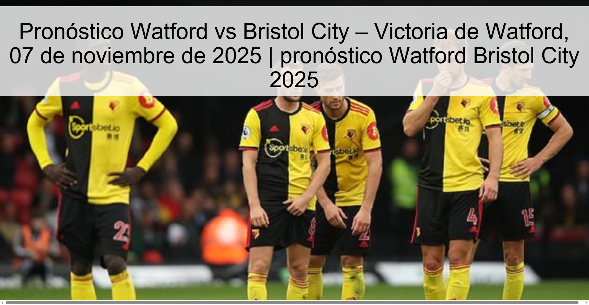 Pronóstico Watford vs Bristol City – Victoria de Watford, 07 de noviembre de 2025 | pronóstico Watford Bristol City 2025 1 321053