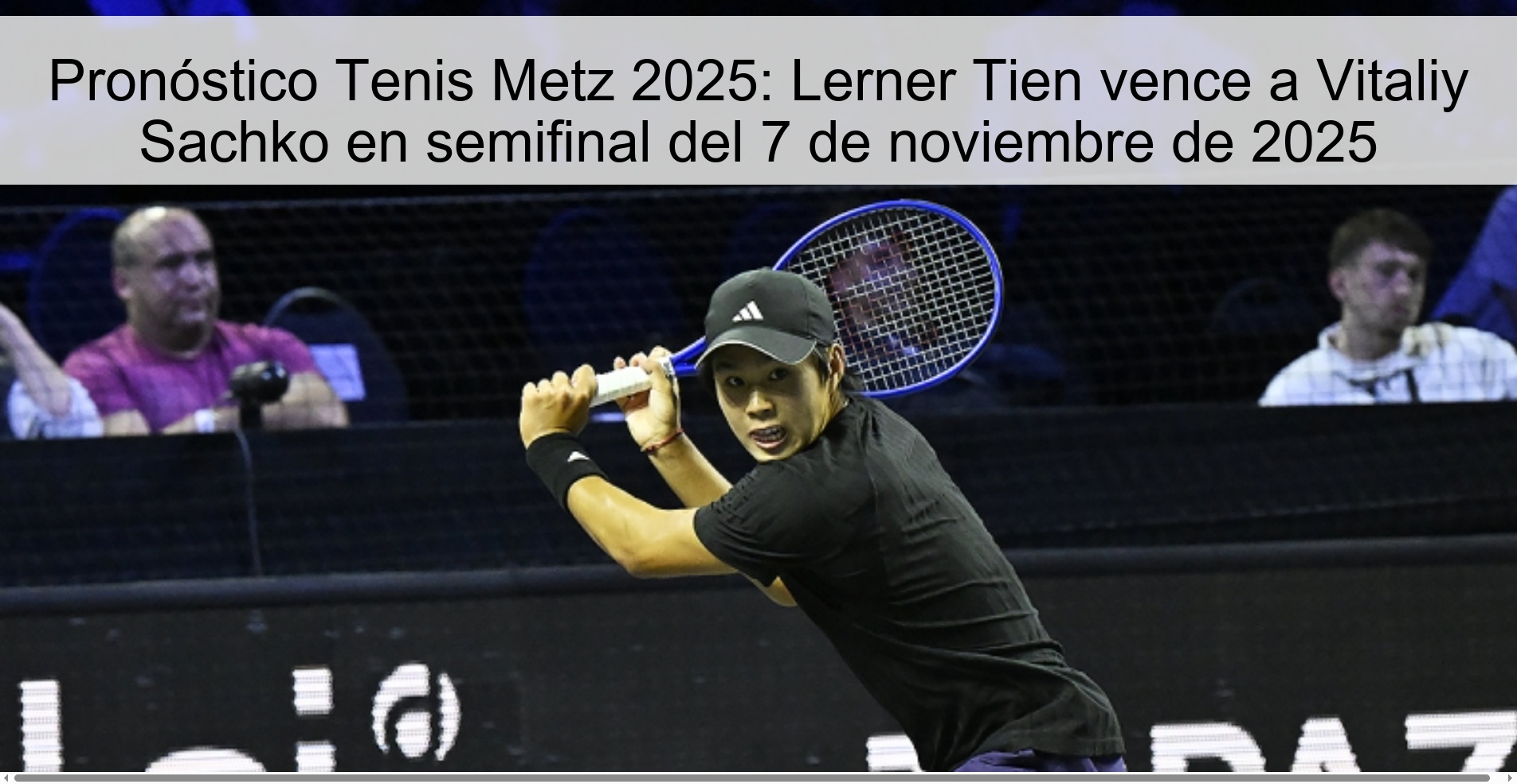Pronóstico Tenis Metz 2025: Lerner Tien vence a Vitaliy Sachko en semifinal del 7 de noviembre de 2025 1 321271