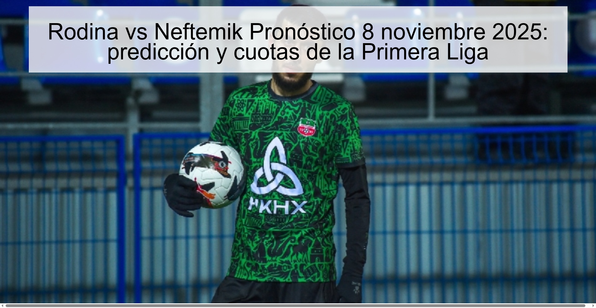 Rodina vs Neftemik Pronóstico 8 noviembre 2025: predicción y cuotas de la Primera Liga 1 321444