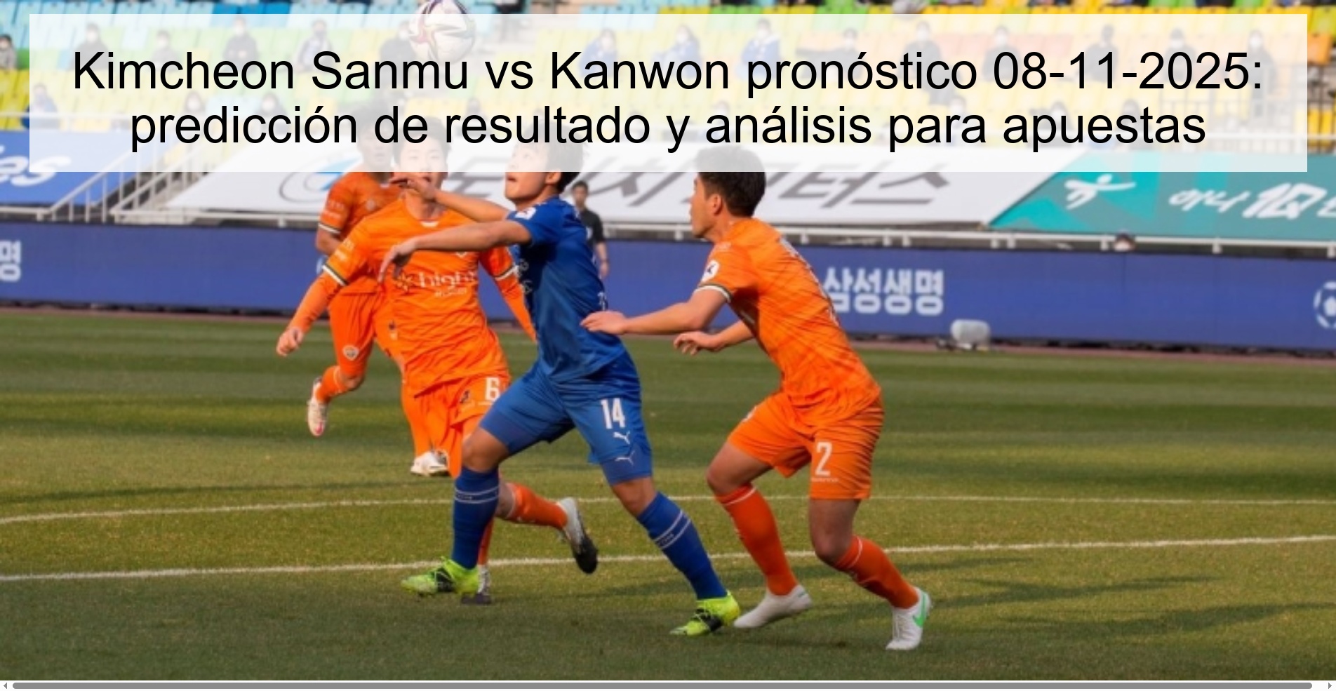 Kimcheon Sanmu vs Kanwon prediction 11-08-2025: result prediction and analysis for bets 1 321582