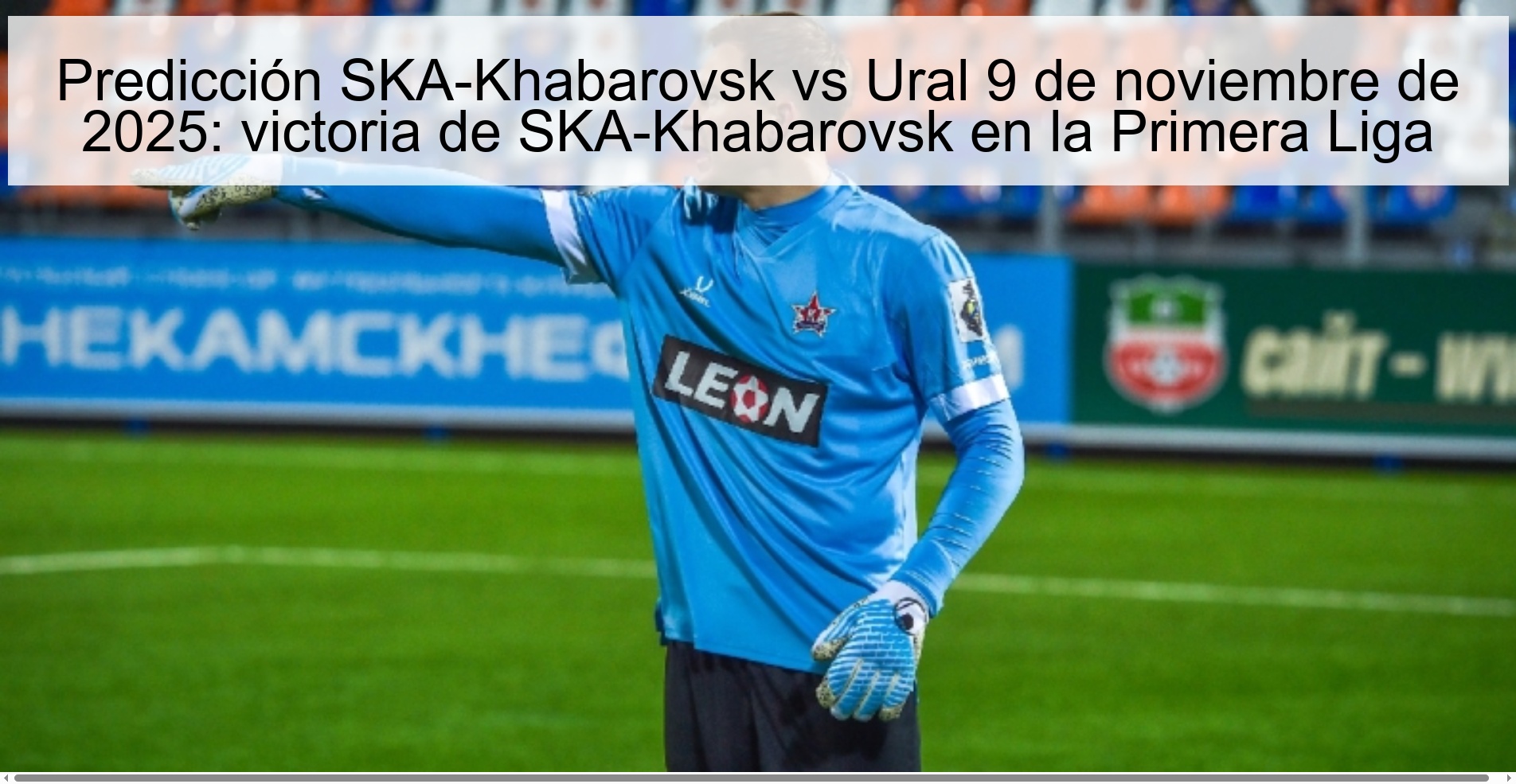 Predicción SKA-Khabarovsk vs Ural 9 de noviembre de 2025: victoria de SKA-Khabarovsk en la Primera Liga 1 321889